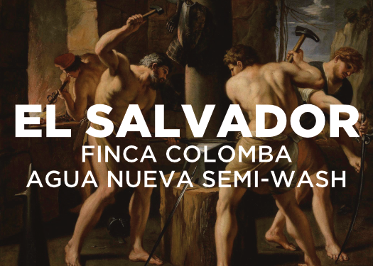 Vintage-style painting of men in loin cloths hammering metal on an anvil at a forge with text overlay 'EL SALVADOR FINCA COLOMBA AGUA NUEVA SEMI-WASH' over a historical scene.